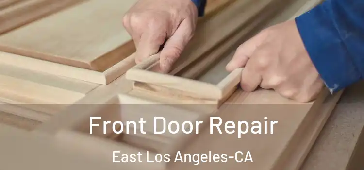 Front Door Repair East Los Angeles-CA